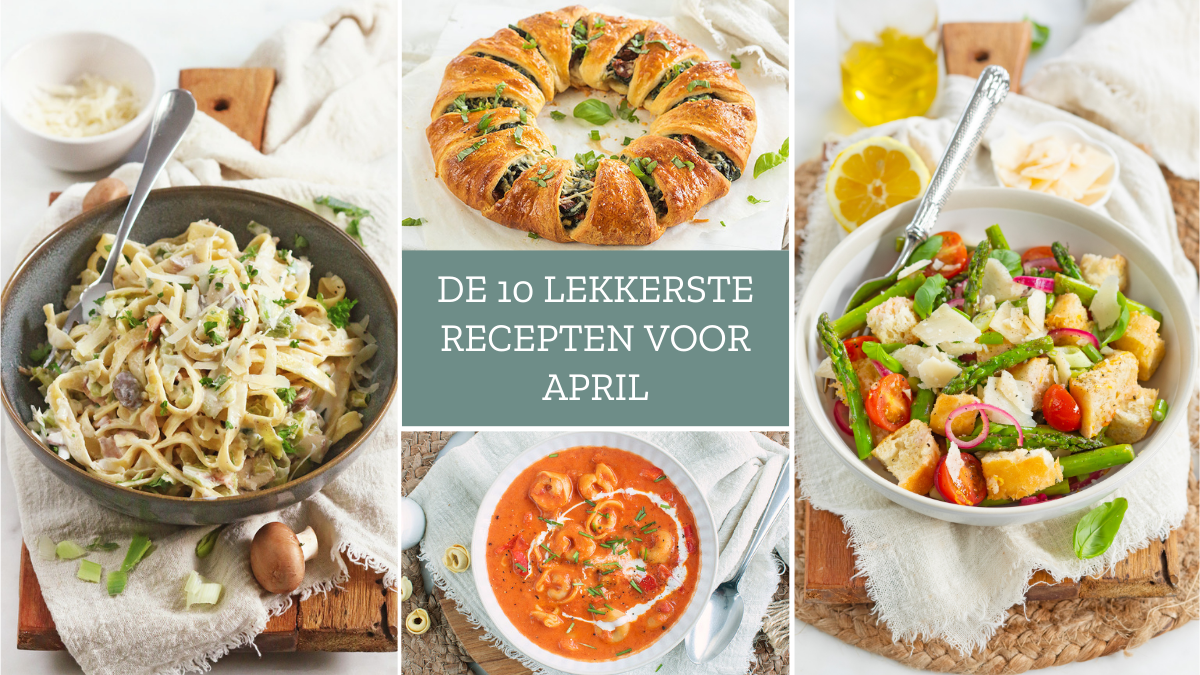 10 x lekkere recepten voor de maand april